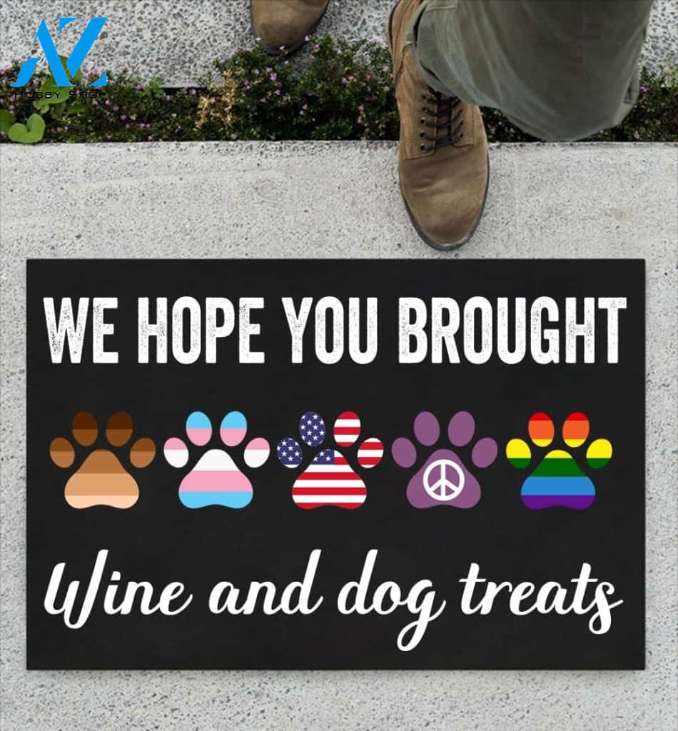 We Hope You Brought Wine And Dog Treats Indoor and Outdoor Doormat Warm House Gift Welcome Mat Gift For Dog Lovers Birthday Gift