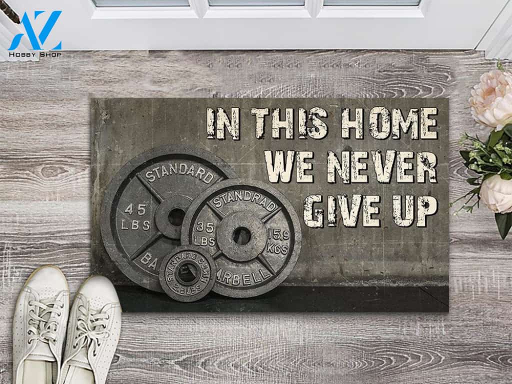 Weight Plates In This Home We Never Give Up Doormat | Welcome Mat | House Warming Gift