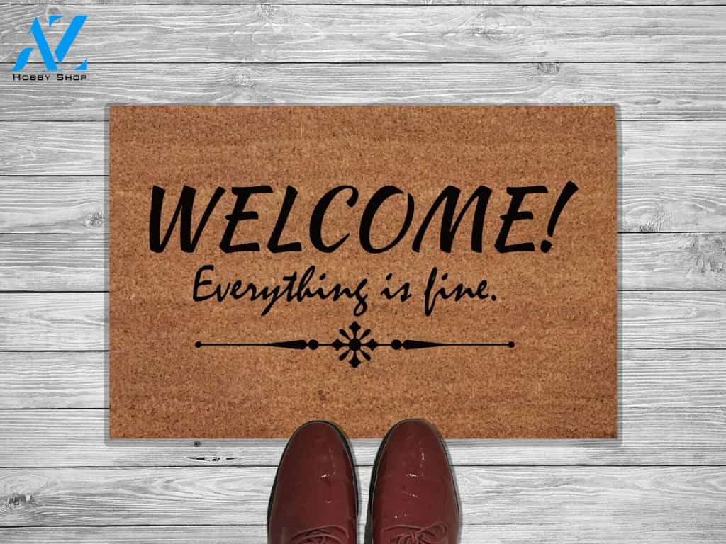 Welcome Everything Is Fine Doormat Home Floor Motivational Warm House Gift Welcome Mat Gift For Friend Family