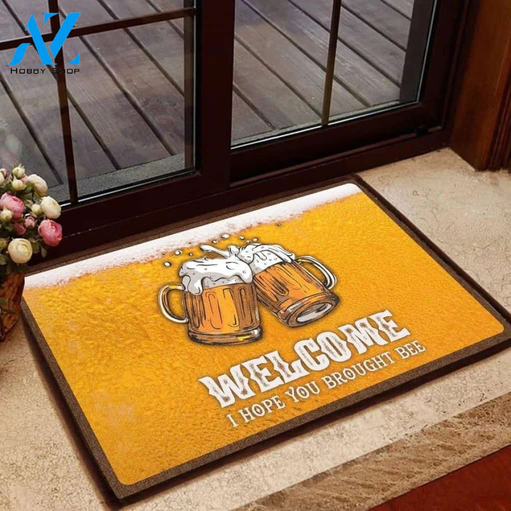 Welcome ! I Hope You Brought Beer Easy Clean Welcome DoorMat | Felt And Rubber | 40x60 cm | 45x75 cm | 60x90 cm | Colorful | DO1602