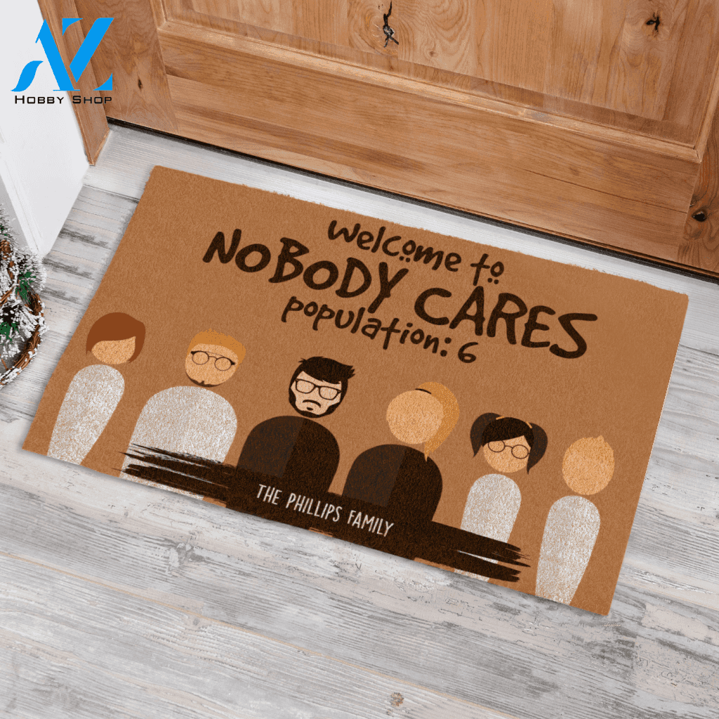 Welcome To Nobody Cares, Population 6 Personalized Doormat AZ Custom Gift AP01
