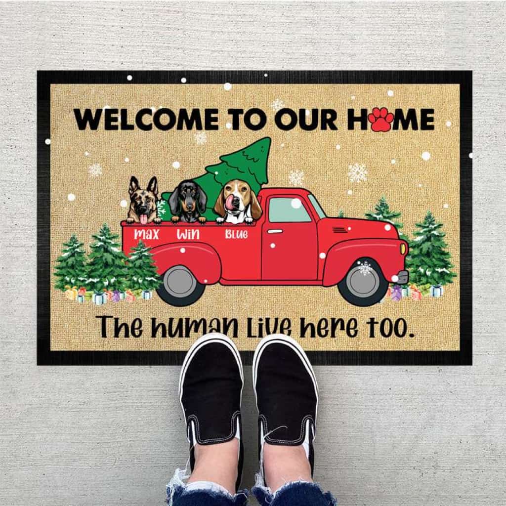 Welcome To Our Home The Human Live Here Too Doormat, Dog Lover Gift