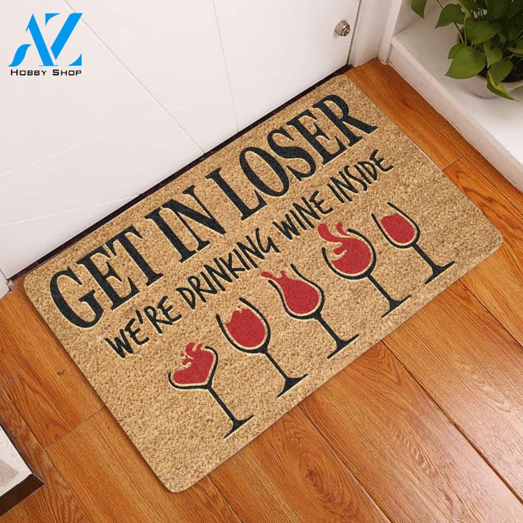 Wine Doormat Get In Loser, We're Drinking Wine Inside Doormat Welcome Mat House Warming Gift Home Decor Funny Doormat Gift Idea