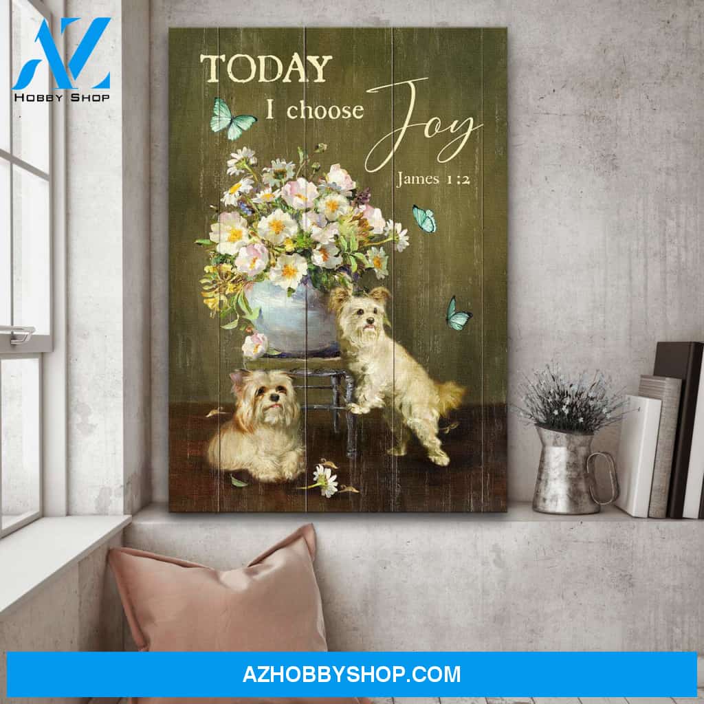 York shire - Today I choose joy - Dog Portrait Canvas Prints, Wall Art