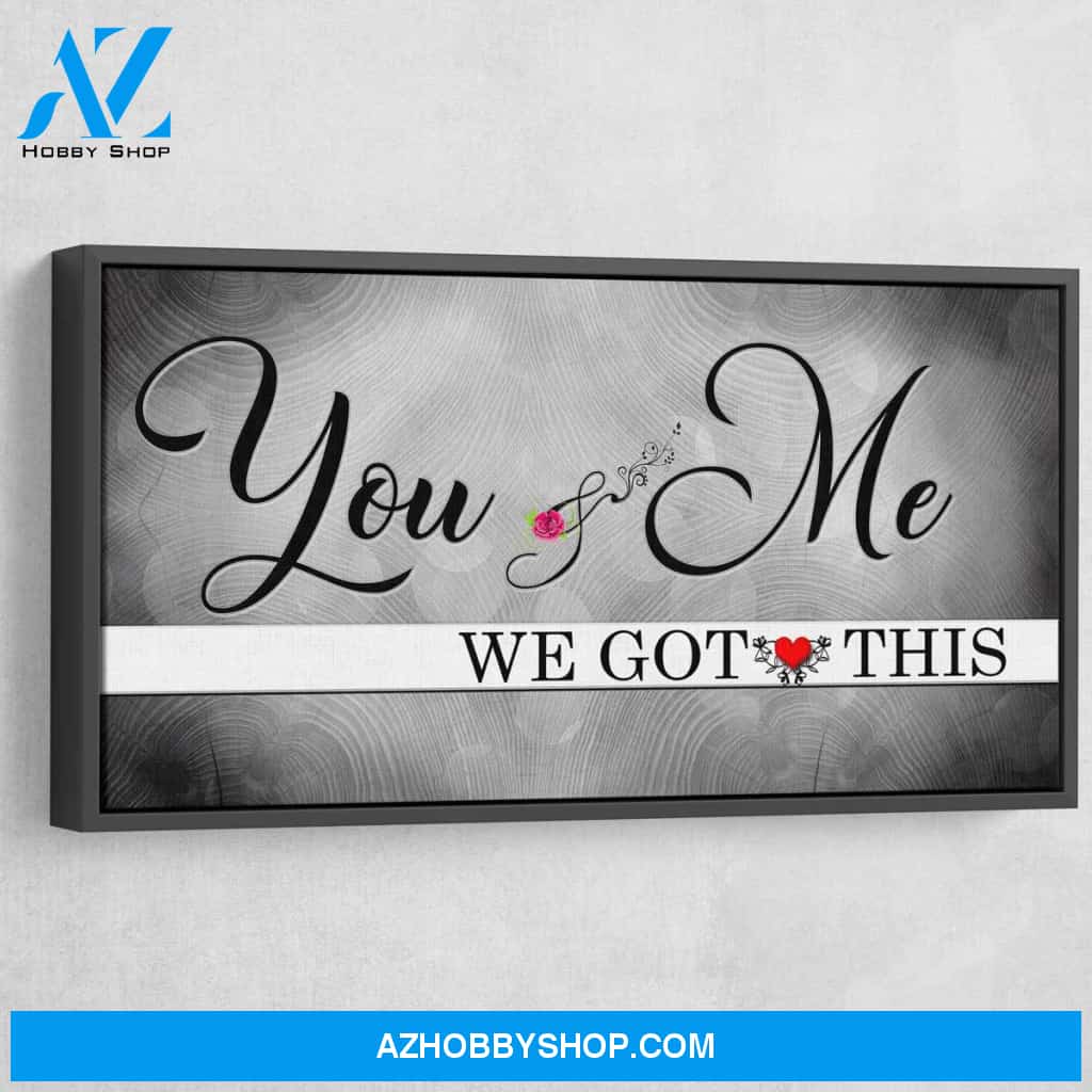 You And Me We Got This V6