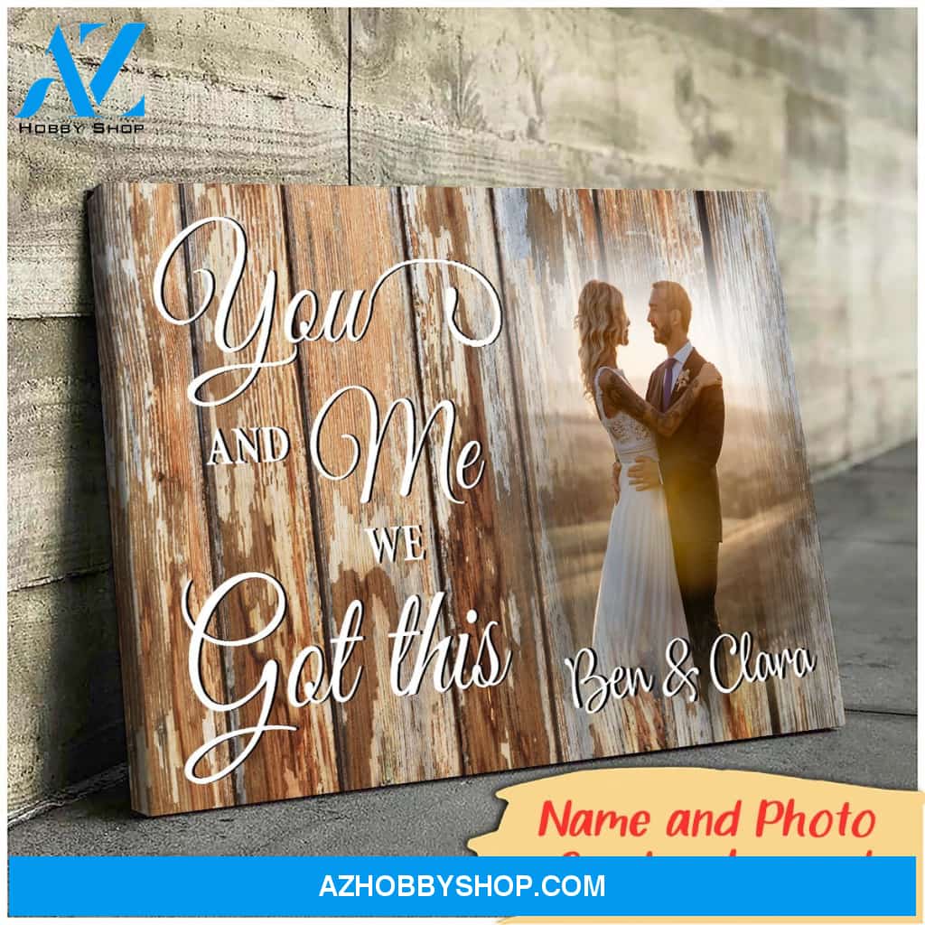 You and me we got this wood - Personalized Canvas