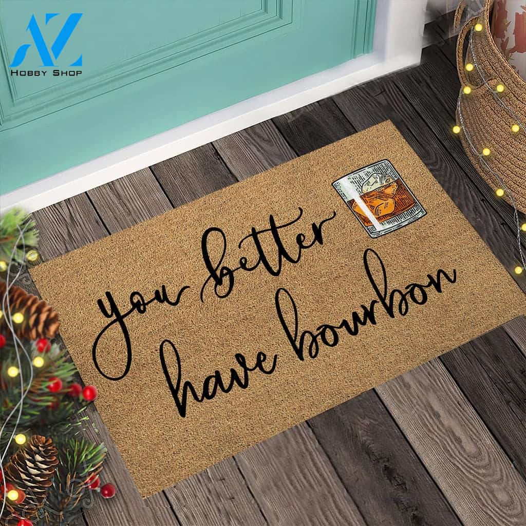 You better have bourbon Whiskey Doormat | Welcome Mat | House Warming Gift