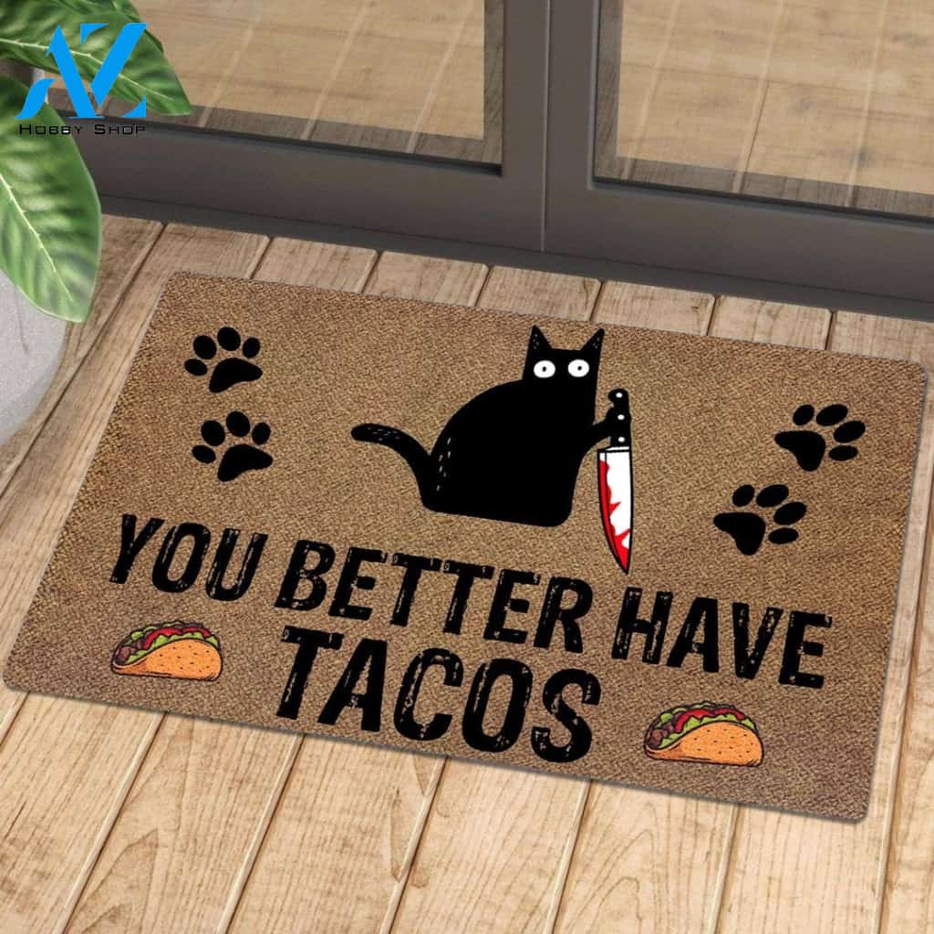 You Better Have Tacos - Doormat | Welcome Mat | House Warming Gift