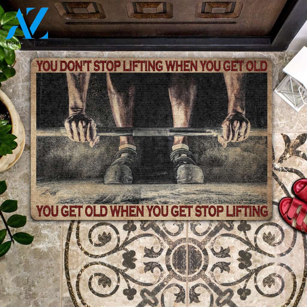 You Get Old When You Get Stop Lifting Doormat | Welcome Mat | House Warming Gift | Christmas Gift Decor
