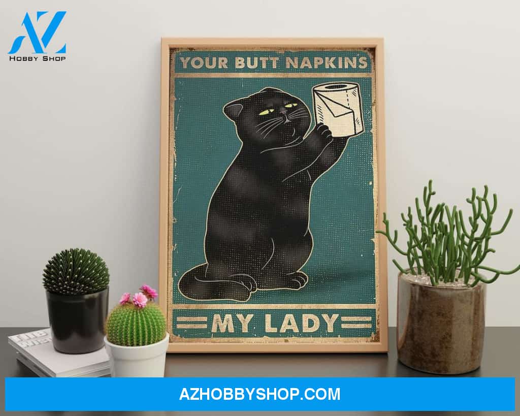 Your Butt Napkins My Lady Canvas And Poster, Wall Decor Visual Art