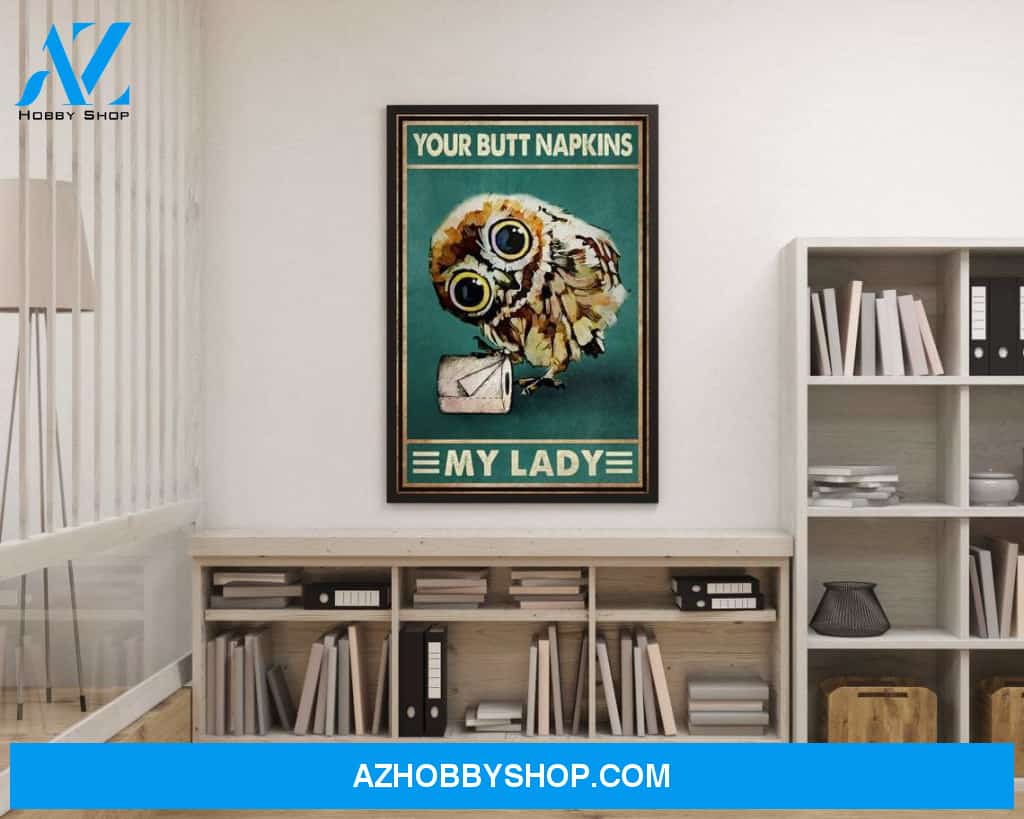 Owl Funny Bathroom Poster, Your Butt Napkins My Lord Lady Dear Liege, Owl Toilet Canvas And Poster, Wall Decor Visual Art