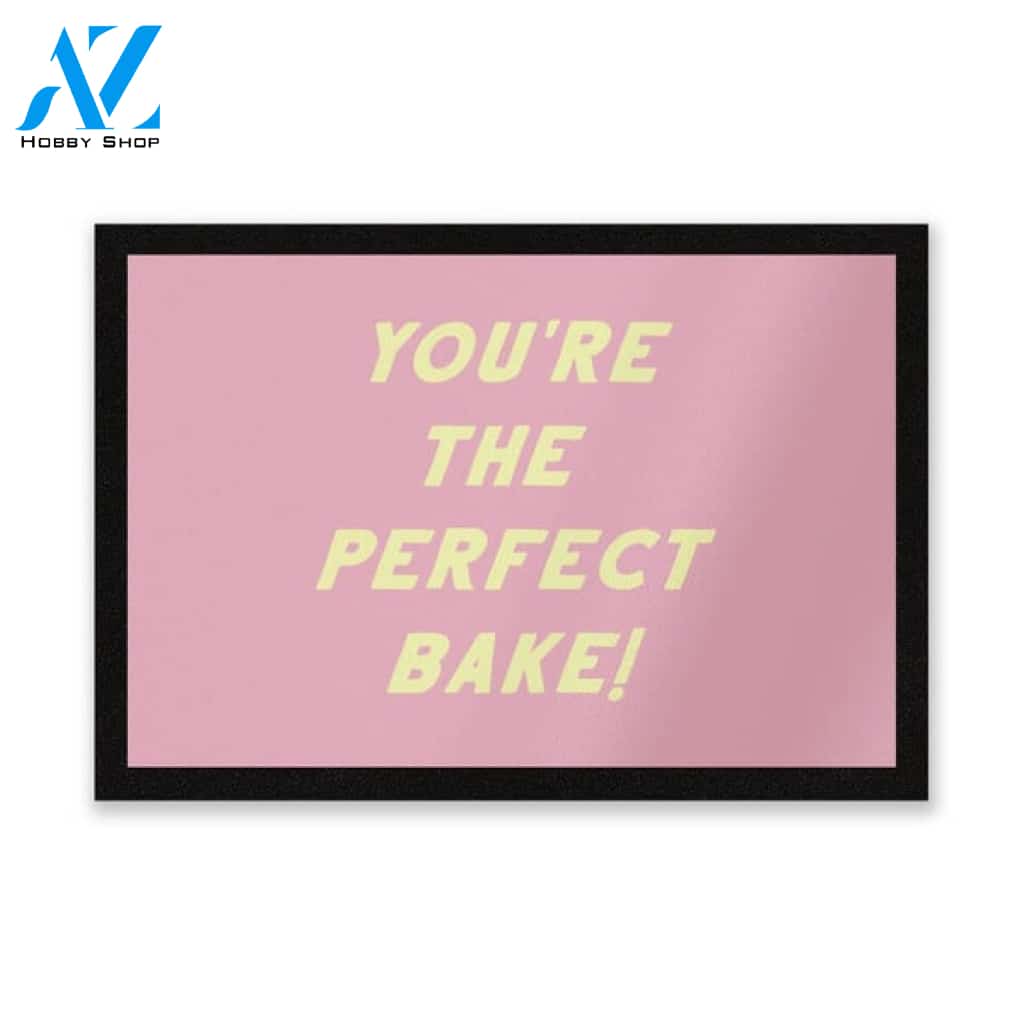 Your The Perfect Bake Indoor and Outdoor Doormat Welcome Mat House Warming Gift Home Decor Funny Doormat Gift Idea