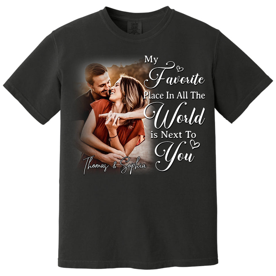 My Favorite Place In All The World Is Next To You-Personalized Couple T-Shirt With Your Photo – Perfect Gift For Husband or Wife, Anniversary Gift Na02