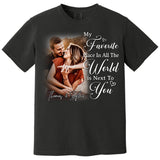 My Favorite Place In All The World Is Next To You-Personalized Couple T-Shirt With Your Photo – Perfect Gift For Husband or Wife, Anniversary Gift Na02