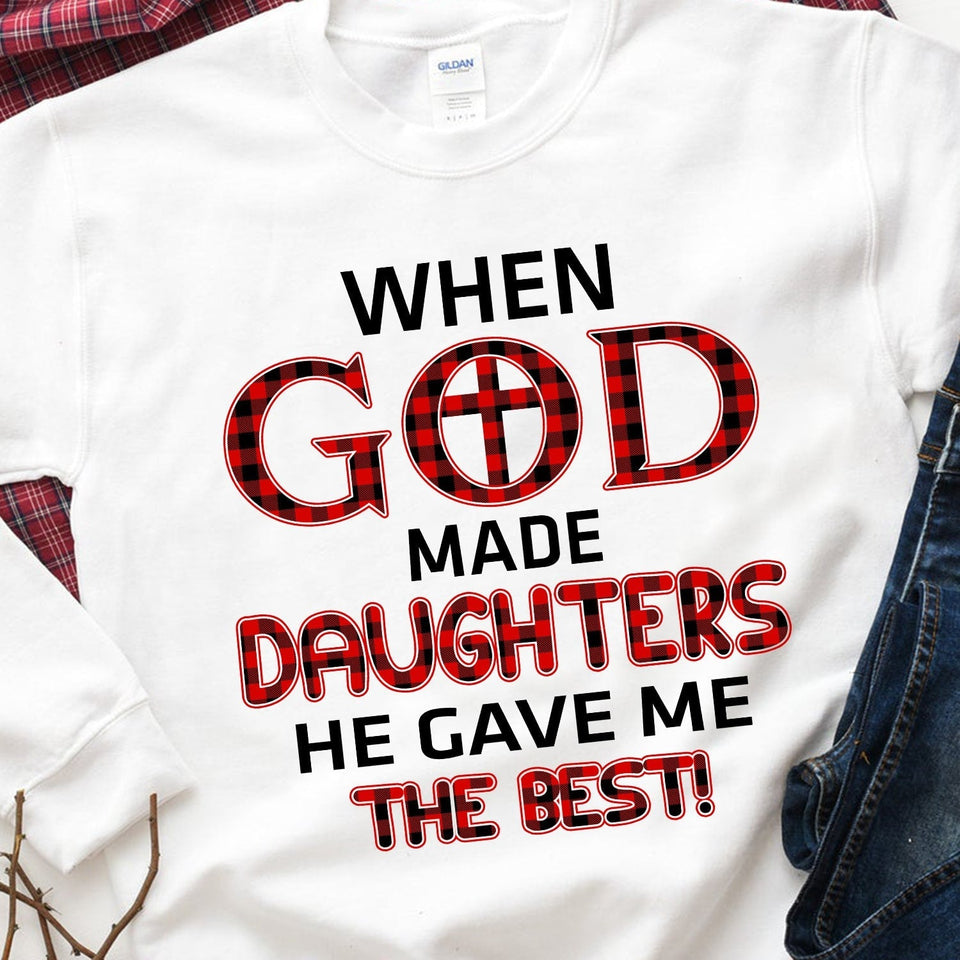 When god made daughters he gave me the best - Jesus Apparel