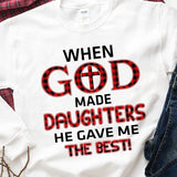 When god made daughters he gave me the best - Jesus Apparel