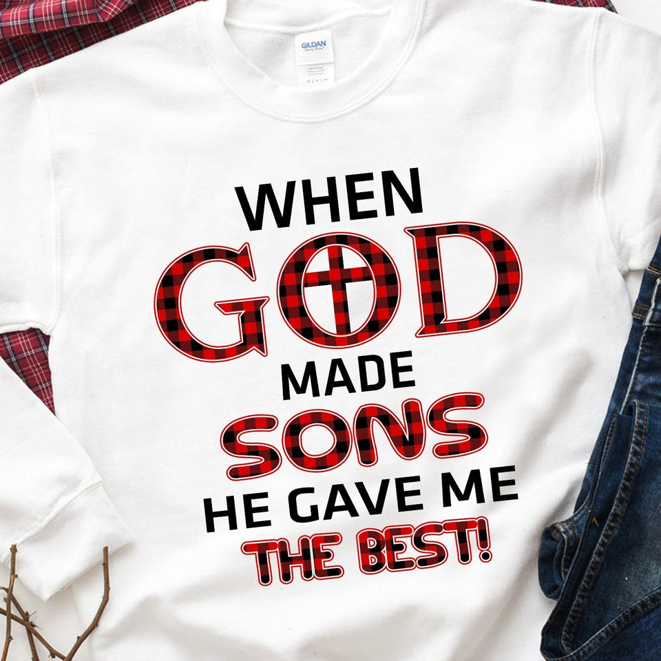 When god made sons he gave me the best - Jesus Apparel