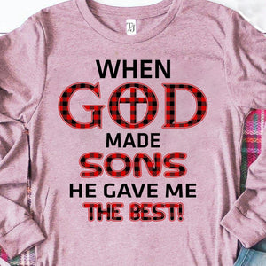 When god made sons he gave me the best - Jesus Apparel