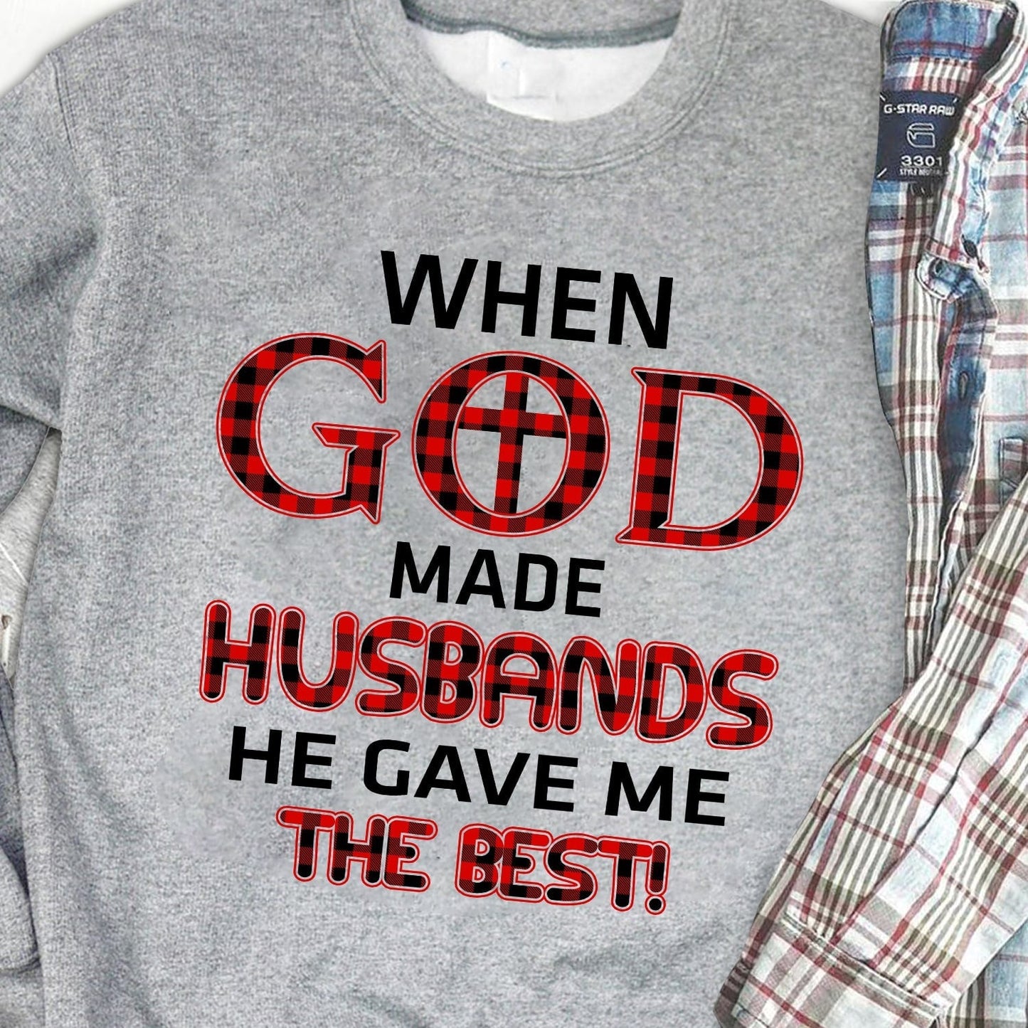 When god made husbands he gave me the best - Jesus Apparel