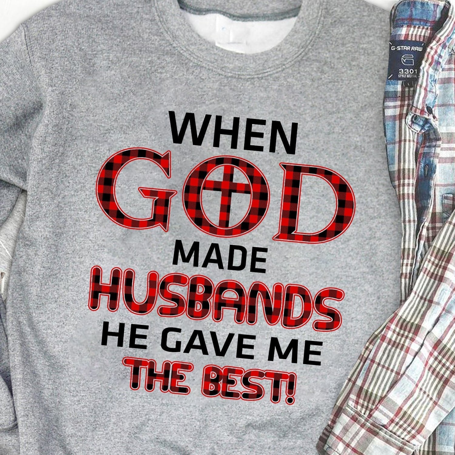 When god made husbands he gave me the best - Jesus Apparel