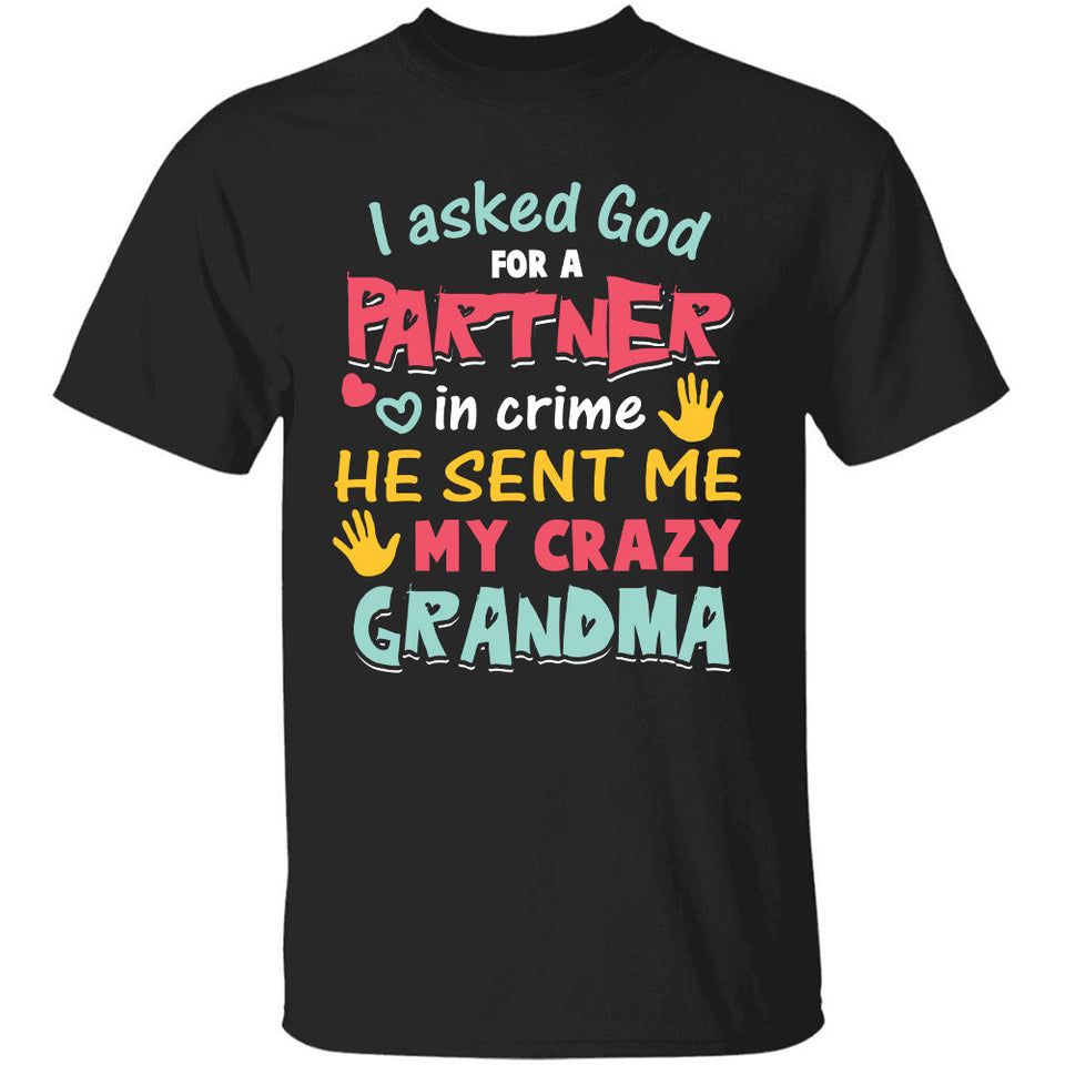 I asked God partner and he sent me my Grandma - Jesus Kid T-shirt