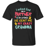 I asked God partner and he sent me my Grandma - Jesus Kid T-shirt