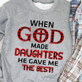 When god made daughters he gave me the best - Jesus Apparel