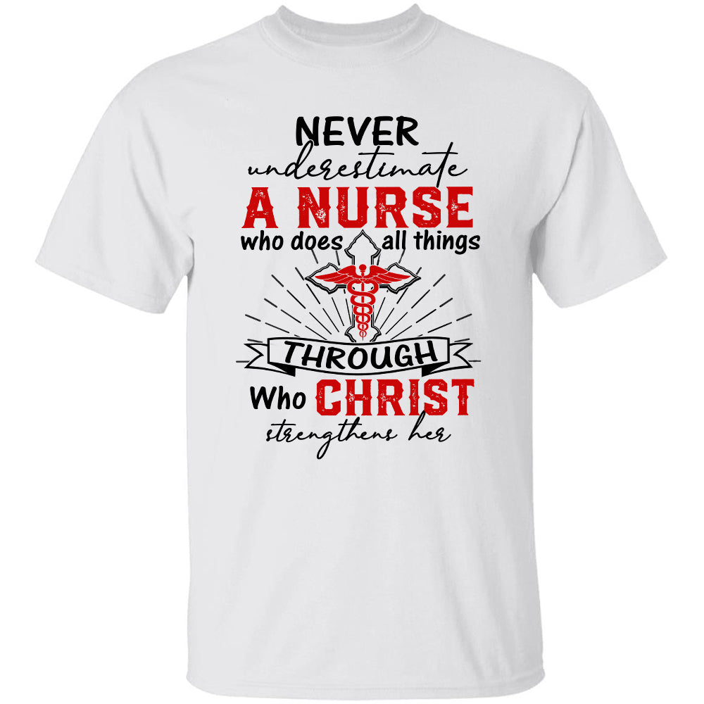 Never underestimate a nurse who does all things through Christ - Jesus Apparel