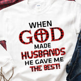 When god made husbands he gave me the best - Jesus Apparel