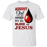 August, August Girl, Jesus - I'm covered by the blood of Jesus Apparel
