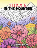 Flower In The Mountain 30 Pages Printable Coloring Book