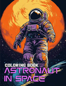 Astronaut In Space 30 Pages Printable Coloring Book