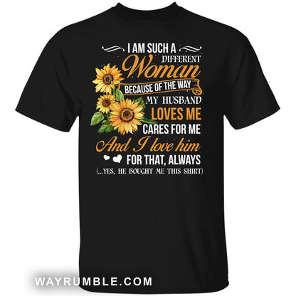 To my wife, Sunflower, I am such a different woman because of the way my husband loves me - Couple Apparel