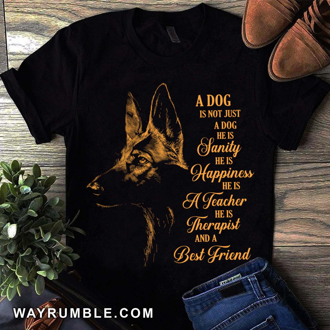 German Shepherd, A dog is not just a dog, He is a best friend - Apparel
