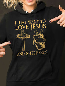 German Shepherd - I just want to love Jesus and Shepherd - Dog Apparel