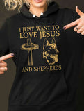 German Shepherd - I just want to love Jesus and Shepherd - Dog Apparel