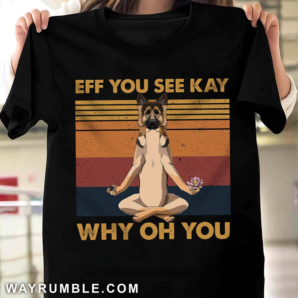 German shepherd - Eff you see kay Apparel