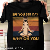 German shepherd - Eff you see kay Apparel