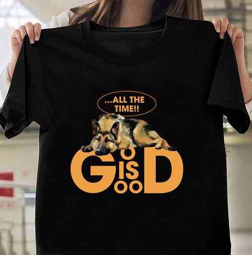 God is good all the time - German Shepherd Apparel
