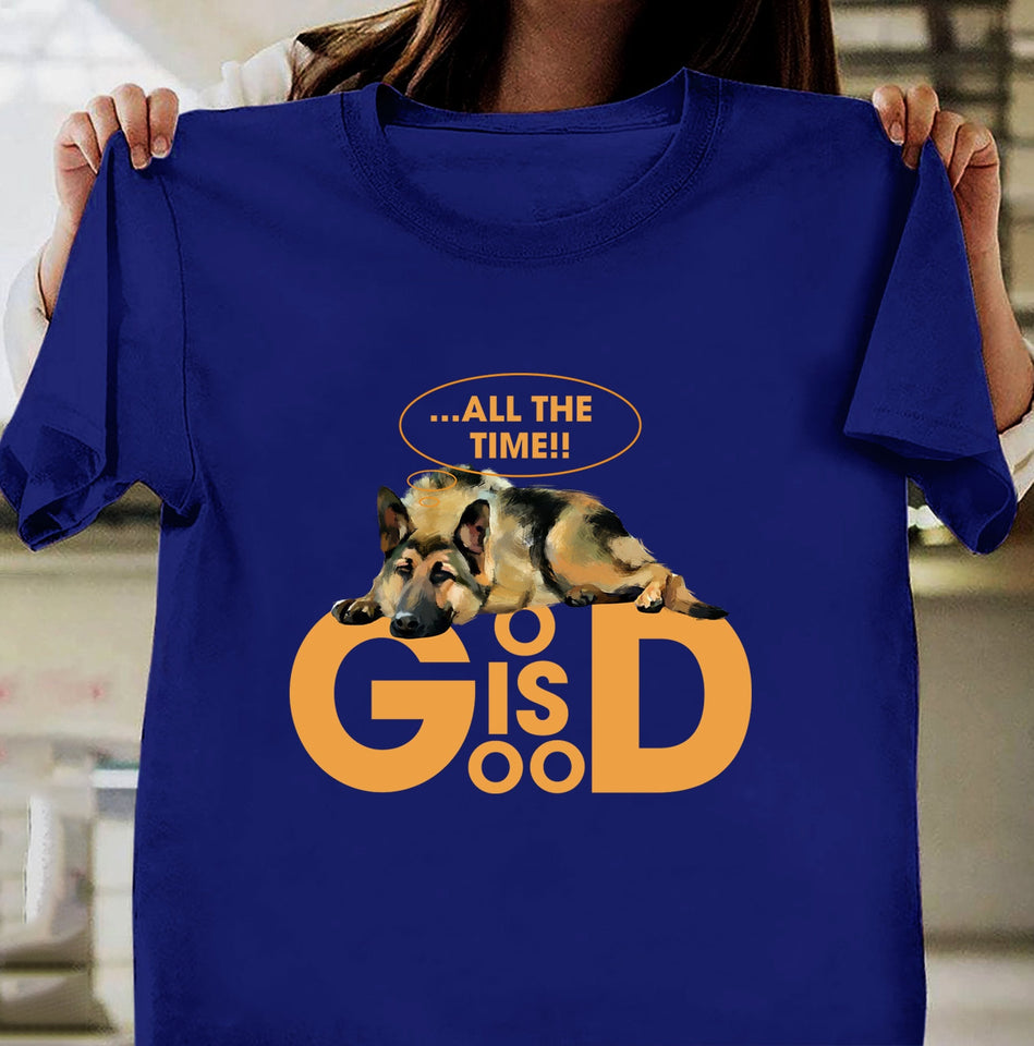 God is good all the time - German Shepherd Apparel