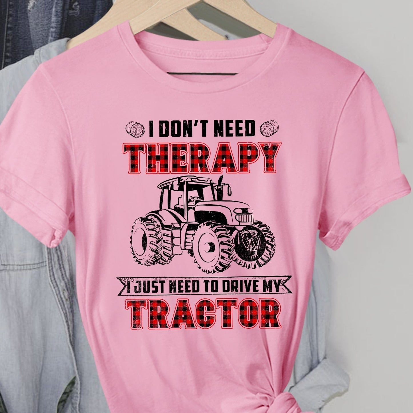 I don't need therapy I just need to drive my tractor - Farm Apparel