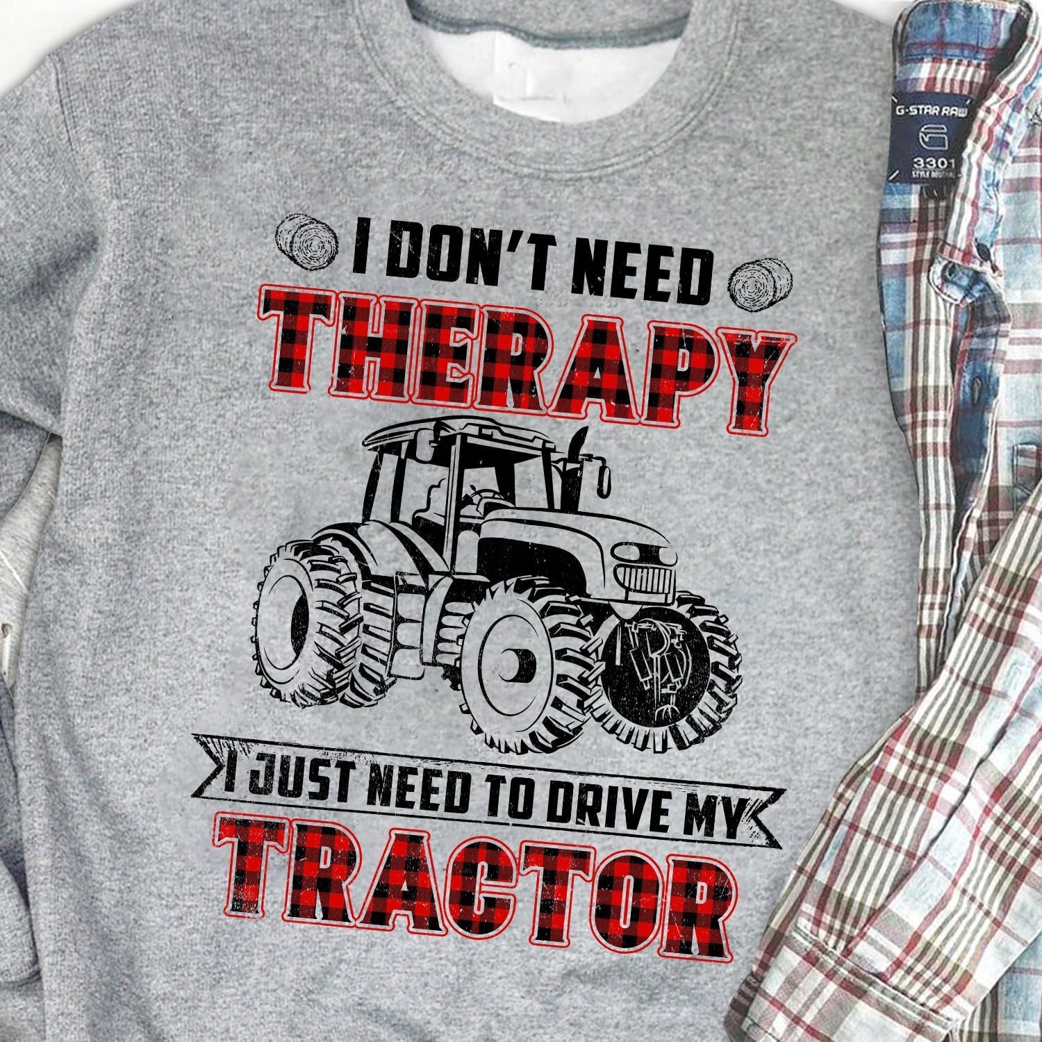 I don't need therapy I just need to drive my tractor - Farm Apparel