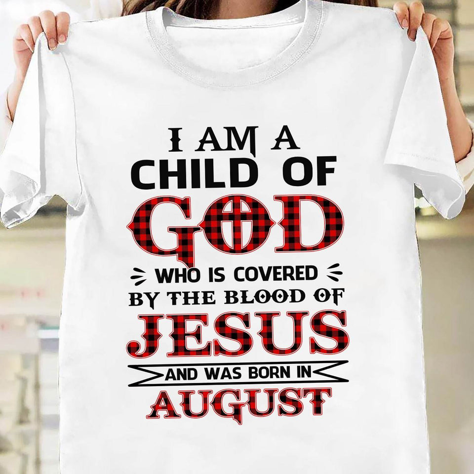 I'm a child of God who was born in August - Jesus Apparel