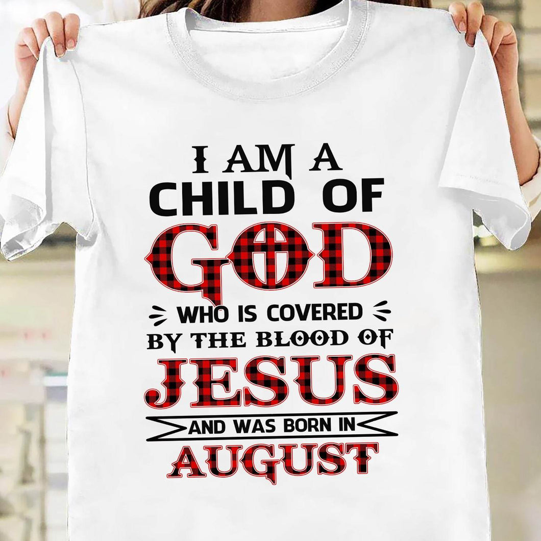 I'm a child of God who was born in August - Jesus Apparel