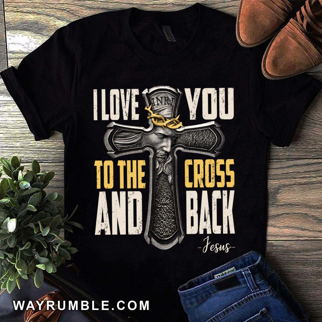 Jesus - I love you to the cross and back Apparel