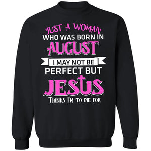 Jesus - August Woman - I may not be perfect but Jesus thinks I'm to die for - Apparel