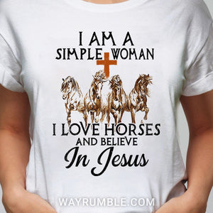 Jesus - I'm a simple woman - I love horses and believe in Jesus - Apparel