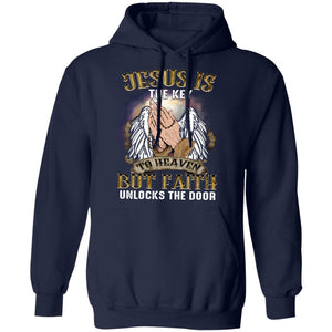 Jesus is the key to heaven but faith unlocks the door - Jesus Apparel