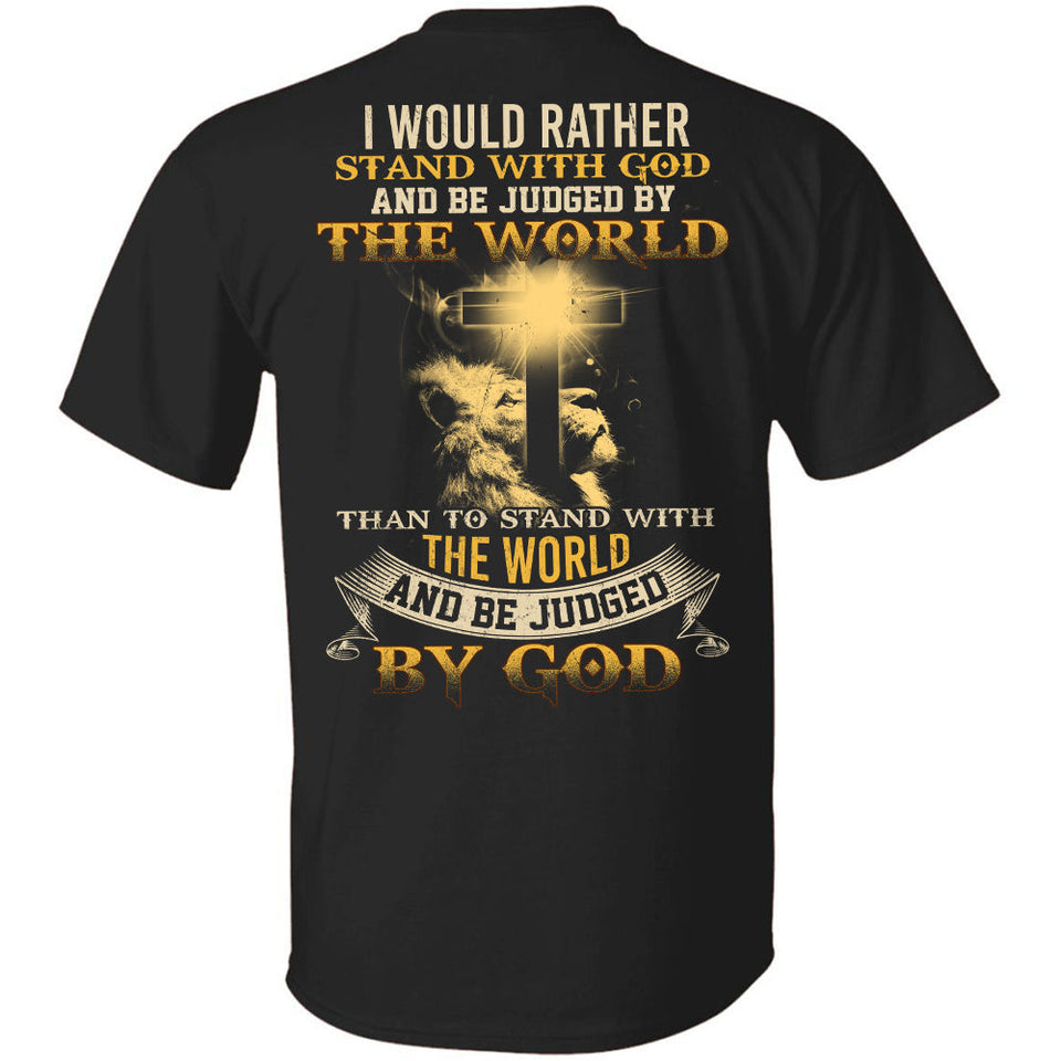 Jesus - I would rather stand with God & Be judged by the world - Back-printed Apparel