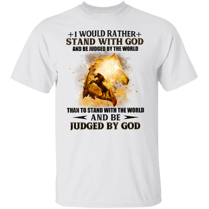 Jesus - I would rather stand with God and be judged by the world - Apparel